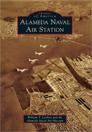 Alameda Naval Air Station de William T. Larkins