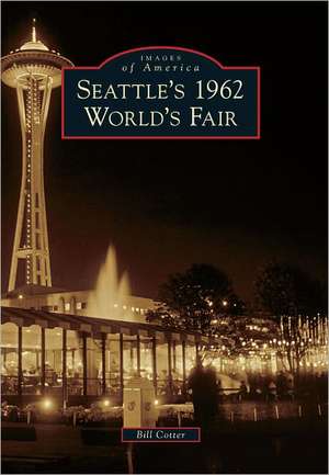 Seattle's 1962 World's Fair de Bill Cotter