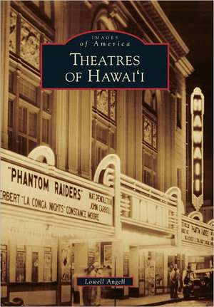 Theatres of Hawai'i de Lowell Angell