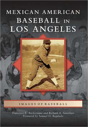 Mexican American Baseball in Los Angeles de Francisco E. Balderrama