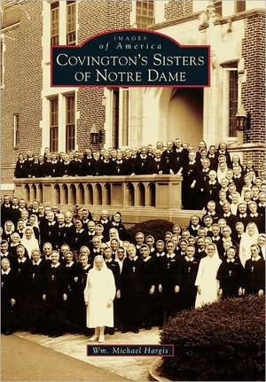 Covington's Sisters of Notre Dame de Wm Michael Hargis