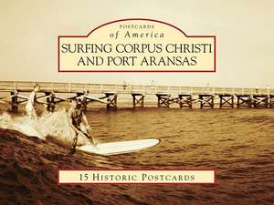 Surfing Corpus Christi and Port Aransas de Dan Parker