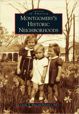 Montgomery's Historic Neighborhoods de Carole A. King