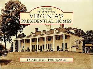 Virginia's Presidential Homes de Patrick L. O'Neill