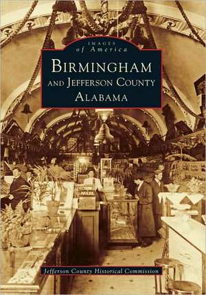 Birmingham and Jefferson County Alabama de Jefferson County Historical Commission