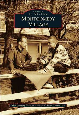 Montgomery Village de Montgomery Village Historical Book Commi