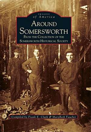 Around Somersworth: From the Collection of the Sommersworth Historical Society de Frank Clark