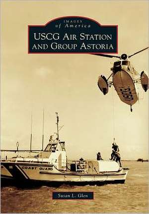 USCG Air Station and Group Astoria de Susan L Glen