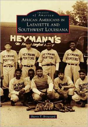 African Americans in Lafayette and Southwest Louisiana de Sherry T. Broussard