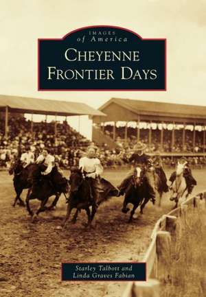 Cheyenne Frontier Days de Starley Talbott