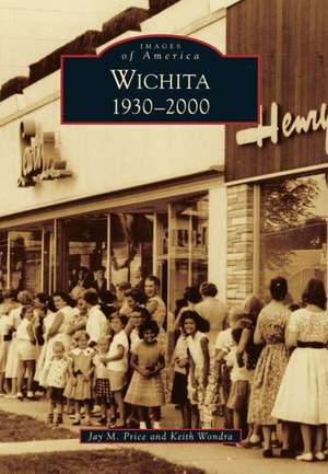 Wichita 1930-2000 de Jay M. Price