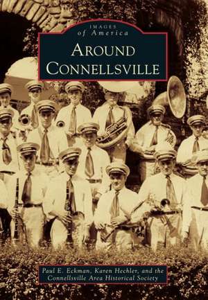 Around Connellsville de Paul E. Eckman