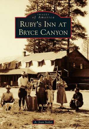 Ruby's Inn at Bryce Canyon de A. Jean Seiler