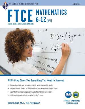 FTCE Mathematics 6-12 (026) 3rd Ed., Book + Online de Sandra Rush