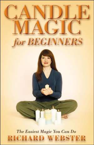 Candle Magic for Beginners: The Simplest Magic You Can Do de Richard Webster