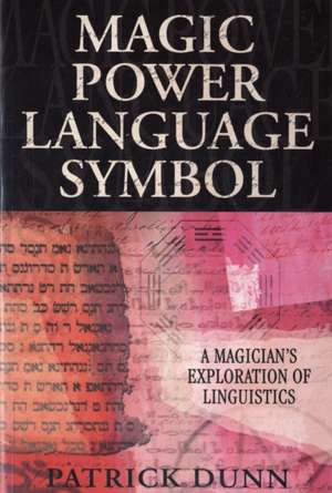 Magic Power Language Symbol: A Magician's Exploration of Linguistics de Patrick Dunn