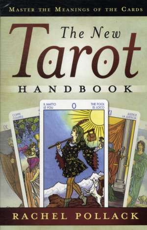 The New Tarot Handbook: Master the Meanings of the Cards de Rachel Pollack