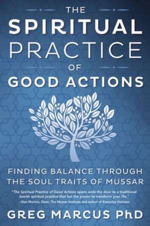 The Spiritual Practice of Good Actions de Greg Marcus