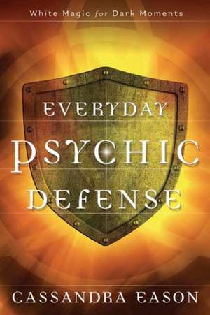 Everyday Psychic Defense de Cassandra Eason