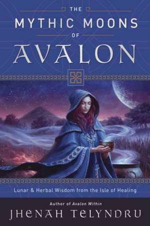 The Mythic Moons of Avalon de Jhenah Telyndru