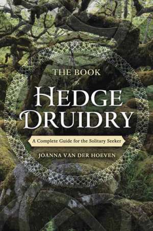 The Book of Hedge Druidry de Joanna van der Hoeven