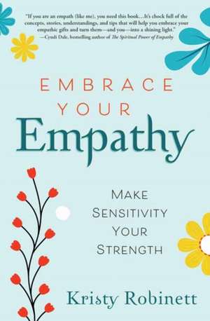 Embrace Your Empathy de Kristy Robinett