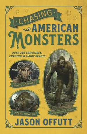 Chasing American Monsters de Jason Offutt