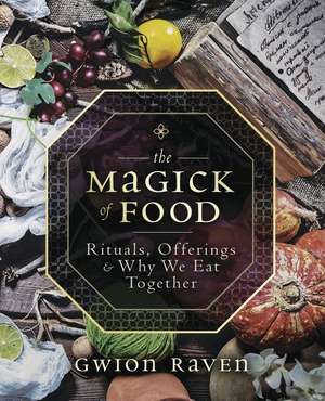 The Magick of Food de Gwion Raven