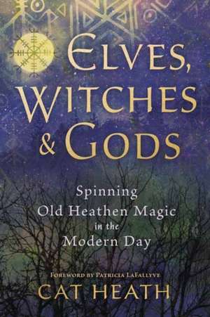 Elves, Witches and Gods de Cat Heath