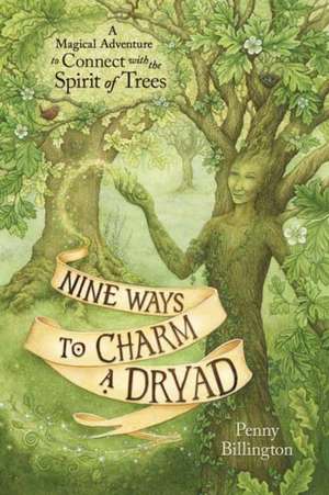 Nine Ways to Charm a Dryad de Penny Billington