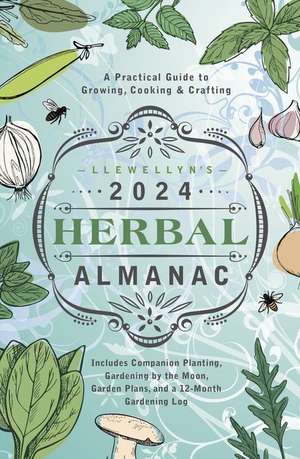 Llewellyn's 2024 Herbal Almanac de Llewellyn Worldwide Ltd