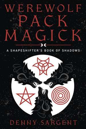 Werewolf Pack Magick de Denny Sargent