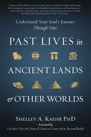 Past Lives in Ancient Lands & Other Worlds de Shelley A. Kaehr