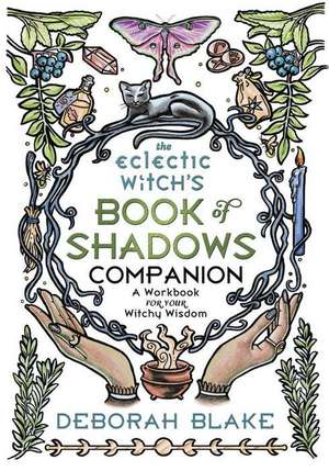 The Eclectic Witch's Book of Shadows Companion de Deborah Blake