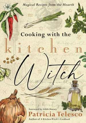 Cooking with the Kitchen Witch de Patricia Telesco