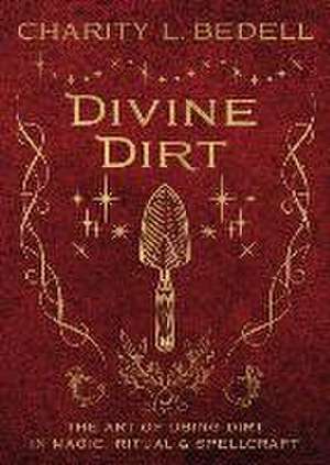 Divine Dirt de Charity L Bedell