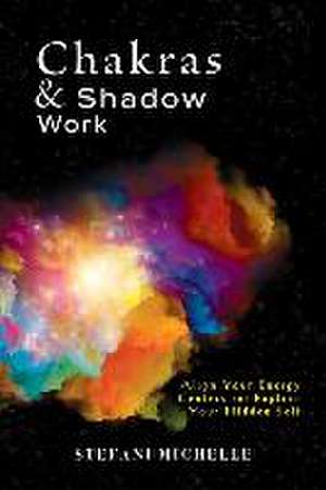 Chakras & Shadow Work de Stefani Michelle