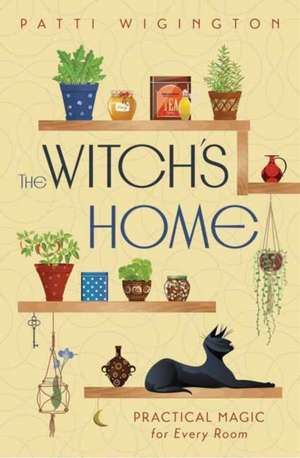 The Witch's Home de Patti Wigington