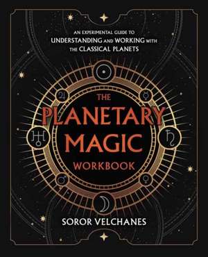 The Planetary Magic Workbook de Soror Velchanes