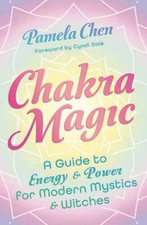 Chakra Magic de Pamela Chen