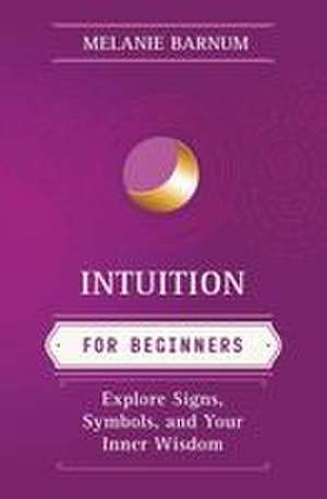 Intuition for Beginners de Melanie Barnum