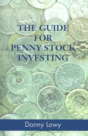 The Guide for Penny Stock Investing de Donny Lowy