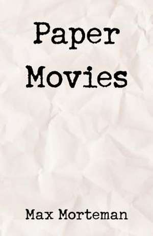 Paper Movies de Max Morteman