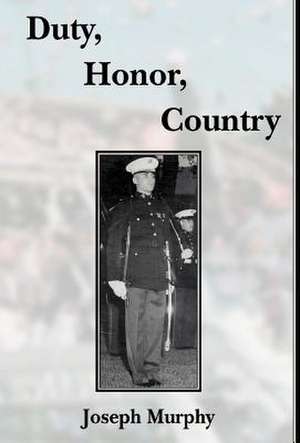 Duty, Honor, Country de Joseph Murphy