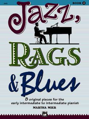 Jazz, Rags & Blues, Bk 2: 8 Original Pieces for the Early Intermediate to Intermediate Pianist de Martha Mier