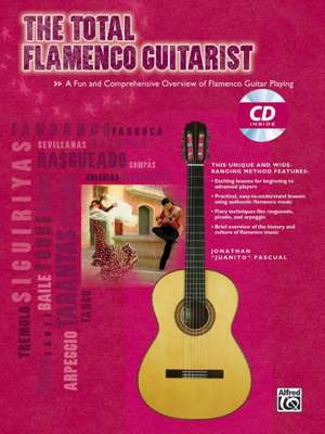 The Total Flamenco Guitarist de Jonathan Juanito Pascual