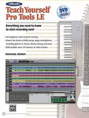 Alfred's Teach Yourself Pro Tools LE [With DVD] de Michael Demus