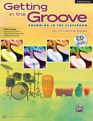 Getting in the Groove: Drumming in the Classroom, Book & CD de Christine Sipes