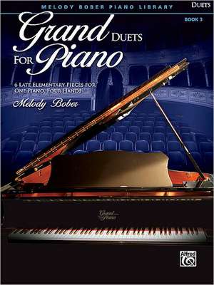 Grand Duets for Piano, Bk 3: 6 Late Elementary Pieces for One Piano, Four Hands de Melody Bober