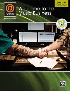 Pyramind Training -- Welcome to the Music Business: Cash Flow -- Achieving Success in the Audio Industry, Book & DVD de Alfred Publishing